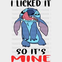 Stitch I Licked It So It’s Mine Disney Dtf Transfer Unisex - S & M (10’) / Dark Color Design I Licked It So It's Mine, Lilo And Stitch Characters, Funny Quotes Wallpaper, Funny Mean Quotes, Lilo And Stitch Quotes, Disney Quotes Funny, Funny Day Quotes, Stitch Quote, Stitch Drawing