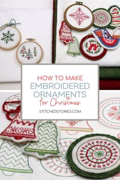 embroideryed ornaments and christmas decorations with the words how to make embroidered ornaments for christmas