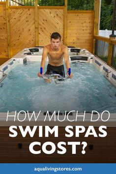 a man in a hot tub with the words how much do swim spas cost?