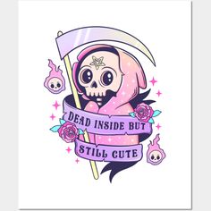 a skull holding a flag with the words dead inside but still cute written on it