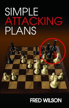 a book cover showing a chess game with the words'simple attacking plans'on it