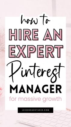 the words how to hire an expert pinterest manager for massive growth on a pink background