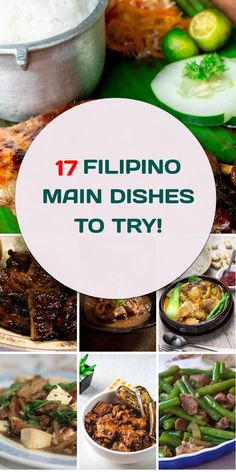 several different dishes with the words 17 filipino main dishes to try on them