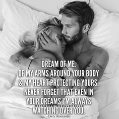 a man and woman laying in bed with the caption dream of me off my arms around your body & my heart protecting yours never forget that even in your dreams i'm always watching over you