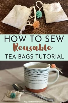 how to sew reusable tea bags with instructions for making them easy and fun