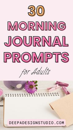 the words,'30 morning journal prompts for adults'are shown above a photo of