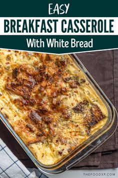 Easy breakfast casserole with white bread in a glass baking dish, featuring a golden, crispy top with melted cheese and herbs. Perfect overnight recipe for a simple and hearty morning meal.