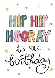 a birthday card with the words hip hip hooray it's your birthday