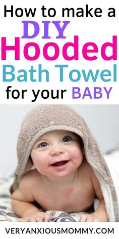 a baby in a towel with the title how to make a diy hooded bath towel for your baby