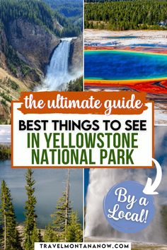 yellowstone national park with text overlay that says the ultimate guide best things to see in yellowstone