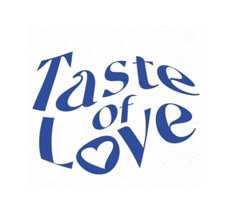 the taste of love logo is shown in blue on a white background with words that read taste of love