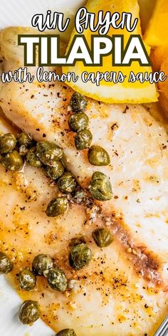 a plate with fish, lemons and capers on it that says our green tilapa with lemon capers sauce