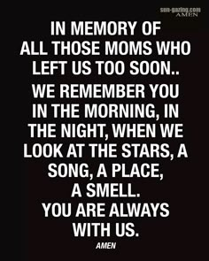 an image with the words in memory of all those moms who left us to soon