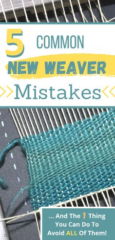 a close up of a weaving machine with text overlay reading 5 common new weaver mistakes and the 1 thing you can do to avoid all of them