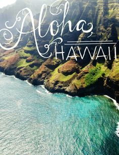 the words aloha hawaii written in white on top of an aerial view of mountains and ocean