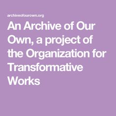 an archive of our own, a project of the organization for transformative work's