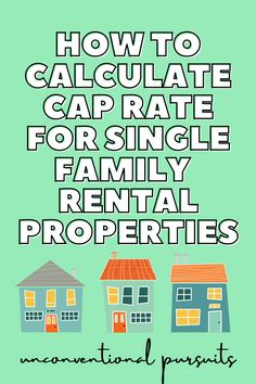 how to calculate cap rate for single family rental properties Entrepreneur Quotes Women, Design Your Life