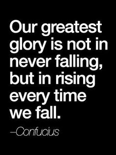 a black and white photo with the quote our greatest glory is not in never falling, but in rising every time we fall