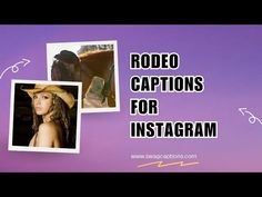 the words rodeo captions for instagram are in front of two pictures of a woman and a horse