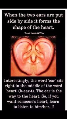 an ear with the words, when the two ears are put side by side it forms the shape of the heart