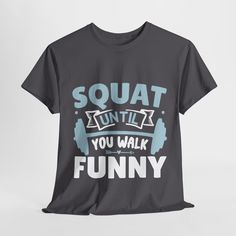 Trendy gym and casual wear with a fitspiration quote that says "Squat until you walk funny" for both men and women. This unisex heavy cotton tee provides comfort and style for those looking to stay motivated while working out or running errands. Perfect for fitness enthusiasts and those who enjoy athleisure fashion. Ideal for holidays like New Year's resolutions, birthdays, and gym milestones and also ideal for a gift to your loved ones to inspire and motivate them to be more healthy, trendy and fitter.  Product features - Shoulder tape stabilizes the back of the garment - Tubular knit without side seams reduces fabric waste - Ribbed knit collar without seam retains shape - Made with specially spun fibers for strong, smooth fabric - Ethically grown and harvested US cotton for sustainabilit Fitspiration Quotes, Gym Apparel, Athleisure Fashion, Workout Motivation, Stay Motivated, Graphic Shirt, Nouvel An, How To Stay Motivated, Gym Outfit