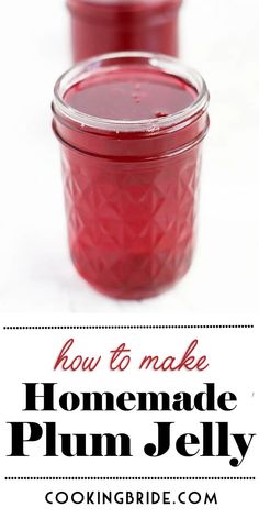 how to make homemade plum jelly in a jar with text overlay that reads how to make homemade plum jelly