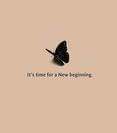 a black and white butterfly with the words it's time for a new beginning