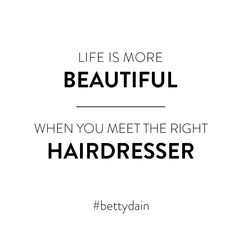 a quote that says life is more beautiful when you meet the right hairdresser