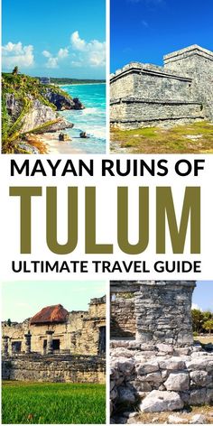 the ruins of tulum ultimate travel guide, with text overlaying it's image