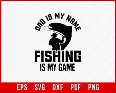 Men's fishing T-shirt, fisherman gift, funny fishing shirt, Dad is my name Fishing is my game T-shirt Design Dad Fishing SVG Cutting File Digital Download - #fishingislife #dadandsonfishing #daddysfishing #fishingwithmydad #dadsfishingbuddy #daddyslittlefishingbuddy #dadlife #fishingdaily #fishingtrip Funny Fishing Shirts, Kids Fishing, Funny Fishing, Fisherman Gifts