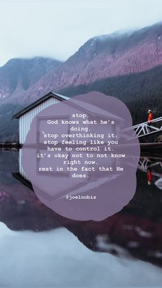 a person standing in front of a body of water with mountains in the background and a quote about stop know what he is