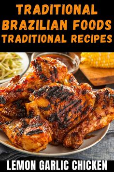 the cover of traditional brazilian food's traditional recipes by lemon garlic chicken and corn on the cob