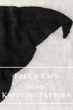 a black and white knitted shawl with text that reads, free & easy shawl knitting pattern