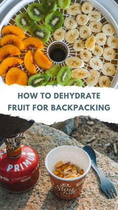 the words how to dehydrate fruit for backpacking are in front of an image of bananas and kiwis