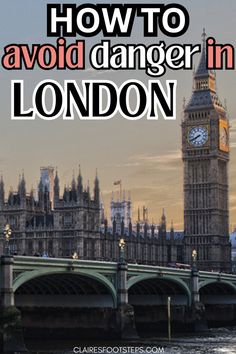 the big ben clock tower in london with text overlaying how to avoid danger in london