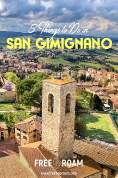 an aerial view of san gimignoanoo with text overlay reading 5 things to do in san gimignoanoo