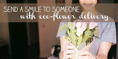 a woman holding flowers with the words send a smile to someone with eco - flower delivery