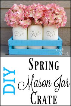 diy spring mason jar crate with pink flowers in it and text overlay that says,