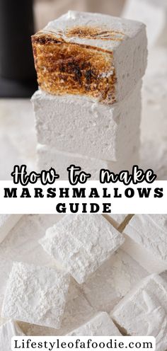 marshmallows stacked on top of each other with the title how to make marshmallows guide