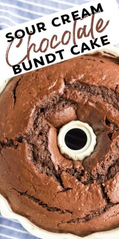 a chocolate bundt cake with the words sour cream chocolate bundt cake above it