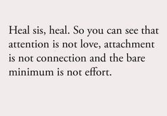 an image with the words heal, heal you can see that attention is not love attachment