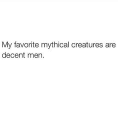 the text reads, my favorite mythical creatures are decant men and i'm not sure