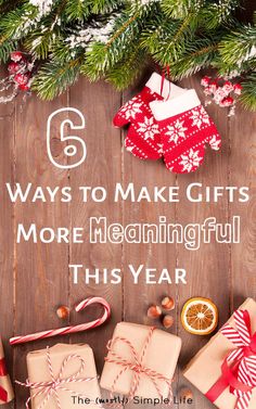 christmas presents with the words 6 ways to make gifts more meaningful this year