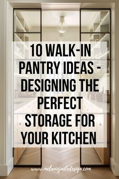 an open pantry with the words 10 walk in pantry ideas designing the perfect storage for your kitchen