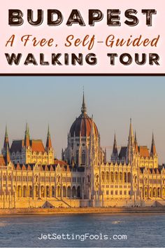 the hungarian parliament with text overlay reading budapest a free self - guided walking tour