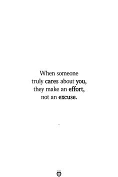 an image with the quote when someone truly cares about you, they make an effort, not an excuse