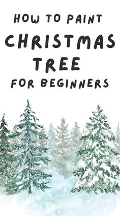 a christmas tree with the words how to paint christmas trees for beginners