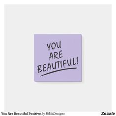 you are beautiful written on a purple post - it with the words you are beautiful