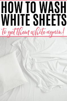 white sheets with text overlay how to wash white sheets to get them white again