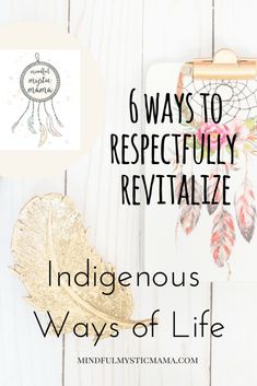 the words, 6 ways to respectfully revitalize indigenousus ways of life